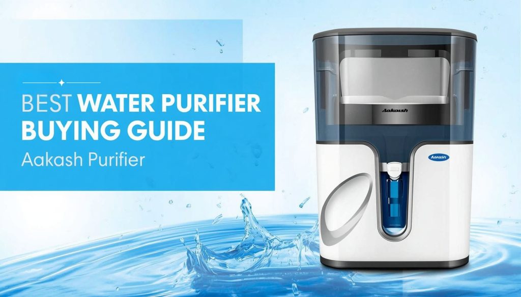 Best RO water purifier buying guide by Aakash Water Purifier